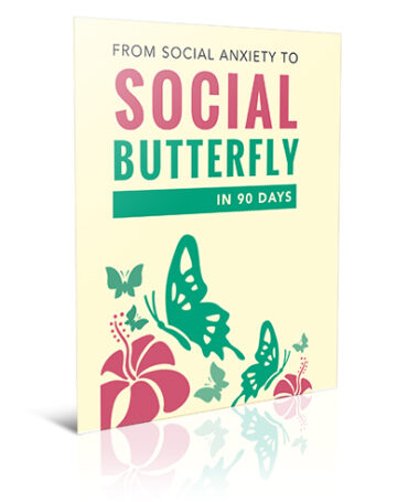 Social anxiety to social butterfly in 90 days