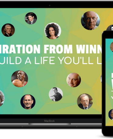 Inspiration from winners to build a life you’ll love